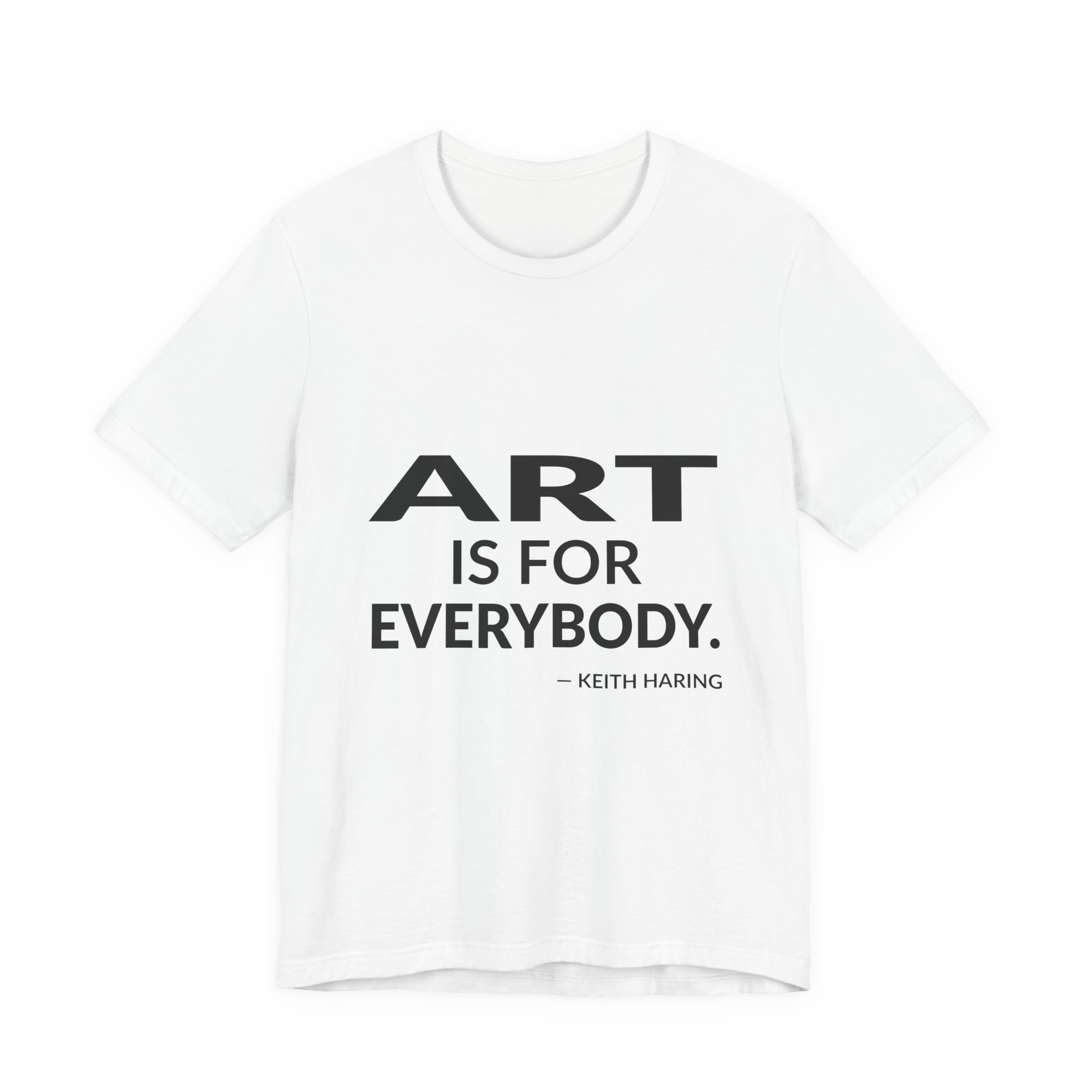 'Art is for Everybody' — Keith Haring Quote Tee | Wear Words Black-on-White Literary Tee — Classic Tee