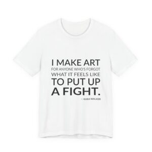 'I Make Art for Anyone' — Kara Walker Quote Tee | Wear Words Typographic Statement Tee — Classic Tee