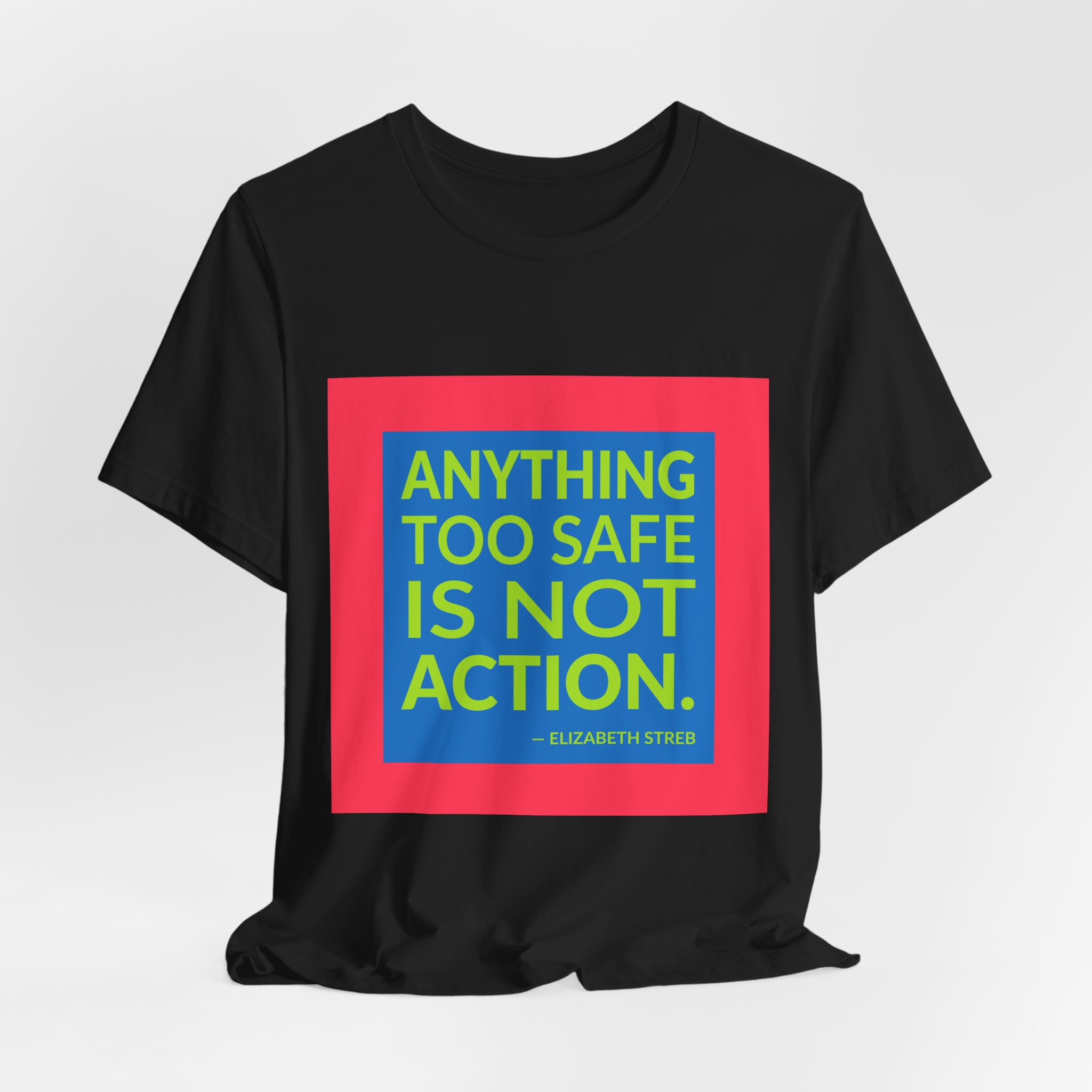 'Anything Too Safe is Not Action' — Elizabeth Streb Quote Tee | Wear Words Black-on-White Statement Shirt — Classic Tee - Image 4