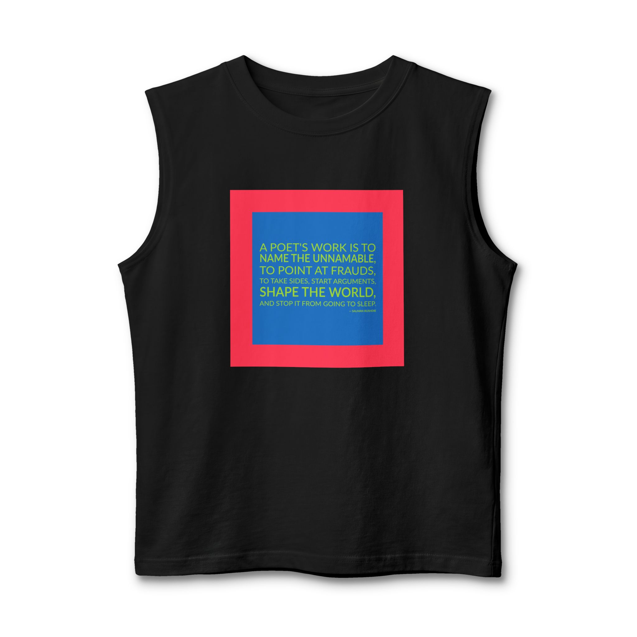 'A Poet's Work is to' — Salman Rushdie Quote Tee | Wear Words Black-on-White Statement Shirt — Muscle Tank