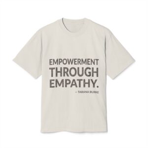 'Empowerment Through Empathy' — Tarana Burke Quote Tee | Wear Words Black-on-White Statement Shirt — Oversized Tee