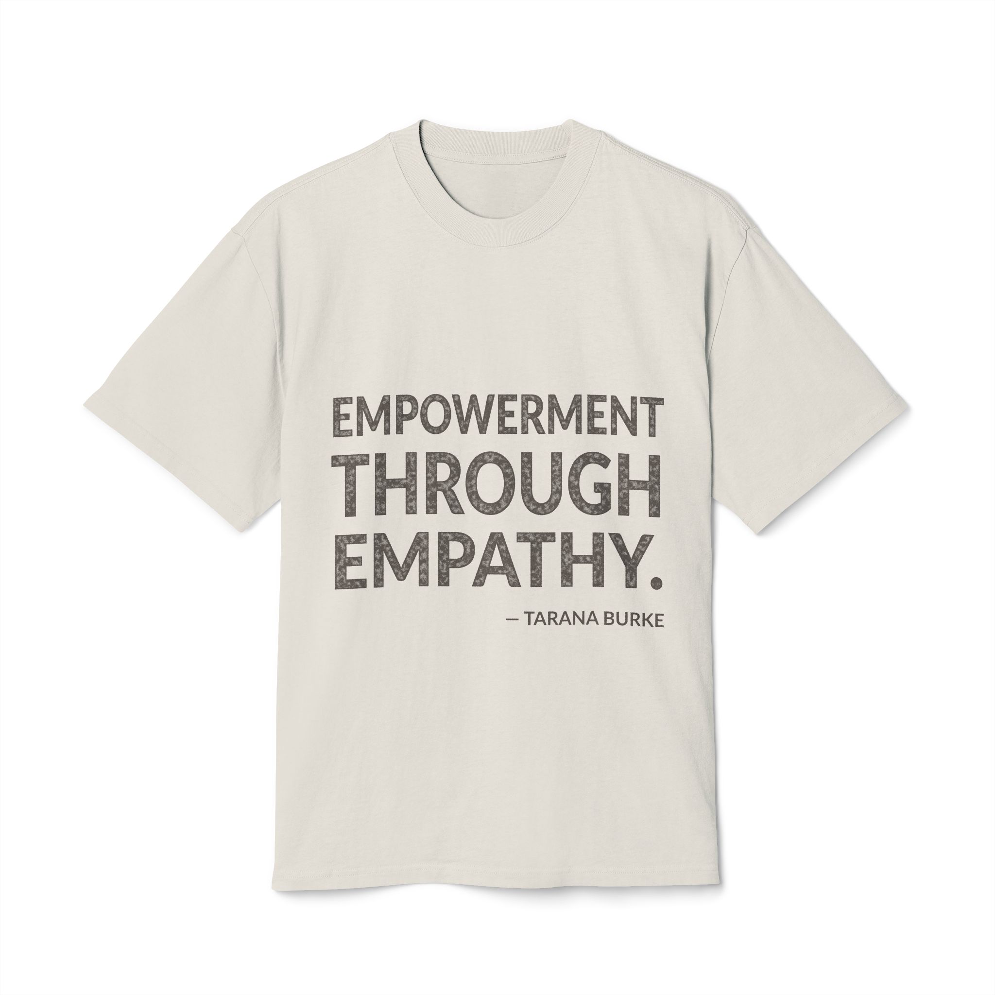 'Empowerment Through Empathy' — Tarana Burke Quote Tee | Wear Words Black-on-White Statement Shirt — Oversized Tee