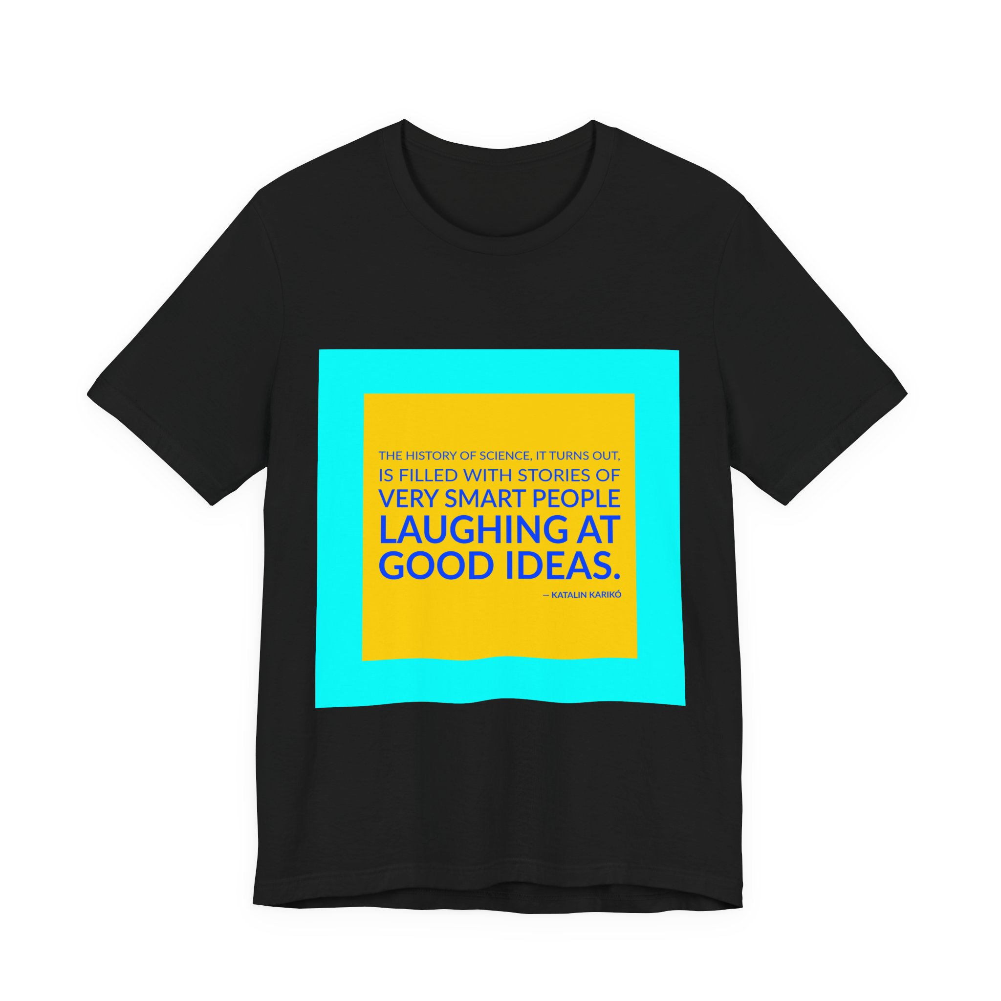 'The History of Science, it' — Katalin Karikó Quote Tee | Wear Words Black-on-White Literary Tee — Classic Tee - Image 2