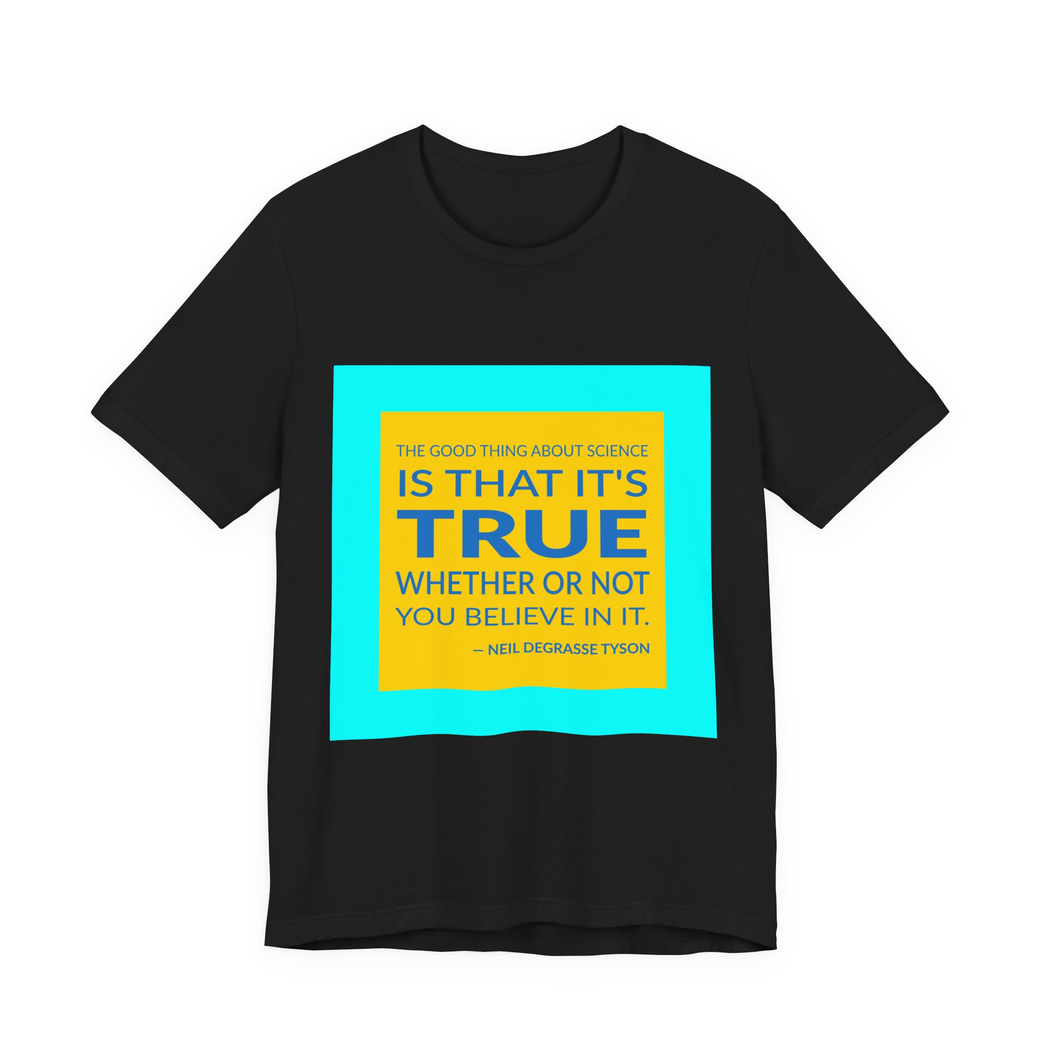 'The Good Thing About Science' — Neil deGrasse Tyson Quote Tee | Wear Words Typographic Statement Tee — Classic Tee - Image 4