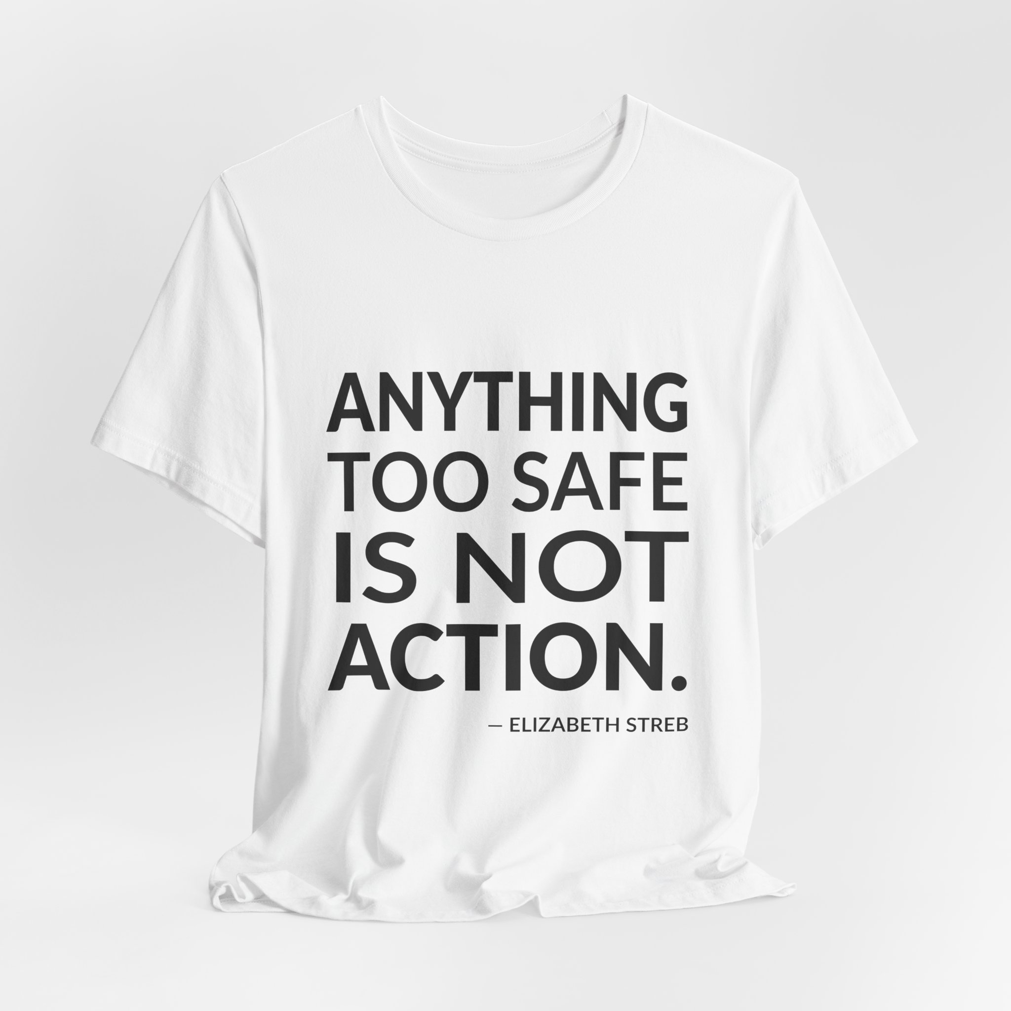 'Anything Too Safe is Not Action' — Elizabeth Streb Quote Tee | Wear Words Black-on-White Statement Shirt — Classic Tee - Image 8