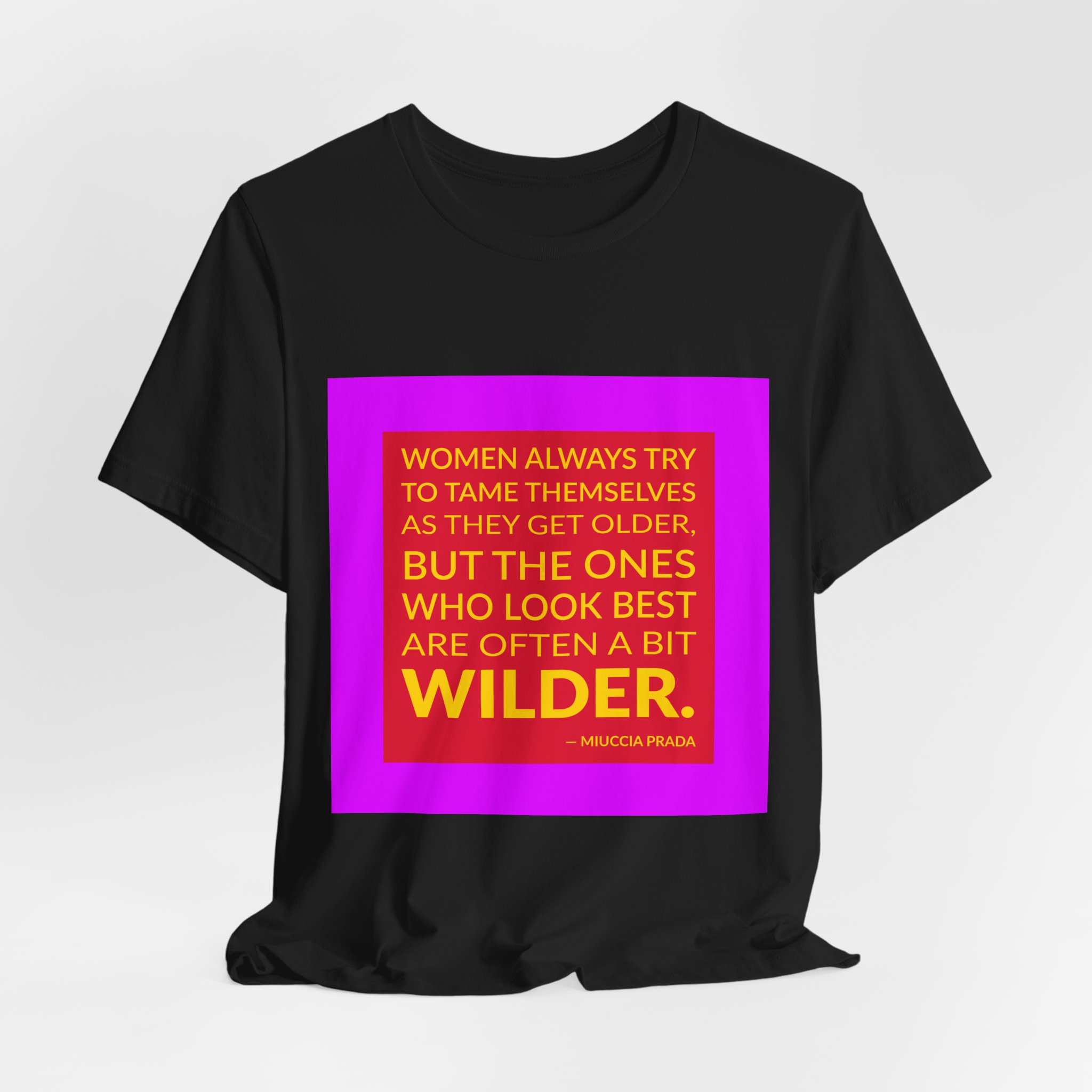 'Women Always Try to Tame' — Miuccia Prada Quote Tee | Wear Words Typographic Statement Tee — Classic Tee - Image 7