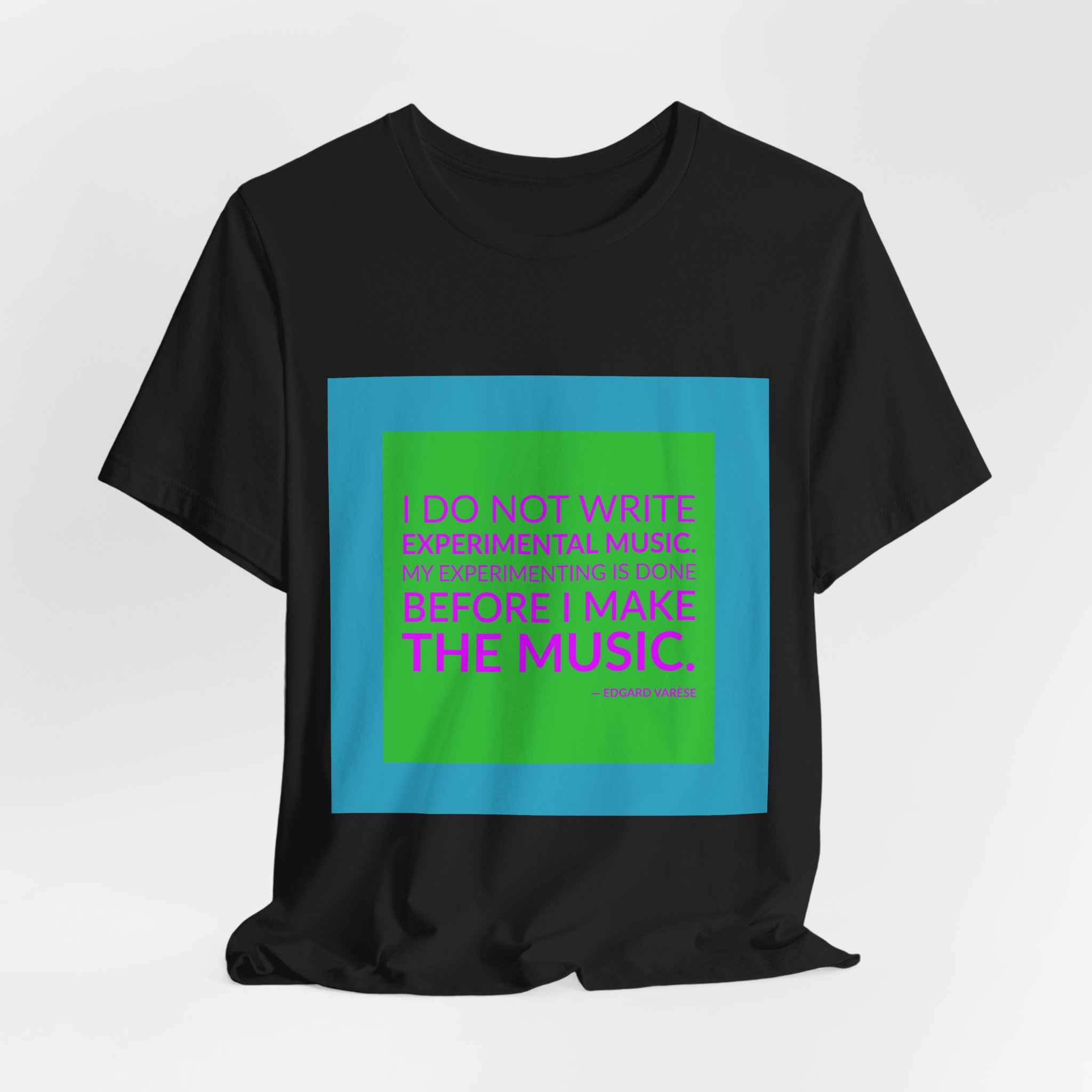 'I Do Not Write Experimental Music' — Edgard Varèse Quote Tee | RQuéV Typographic Statement Tee — Classic Tee - Image 4