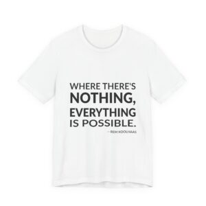 'Where There's Nothing, Everything is Possible' — Rem Koolhaas Quote Tee | RQuéV Black-on-White Statement Shirt — Classic Tee