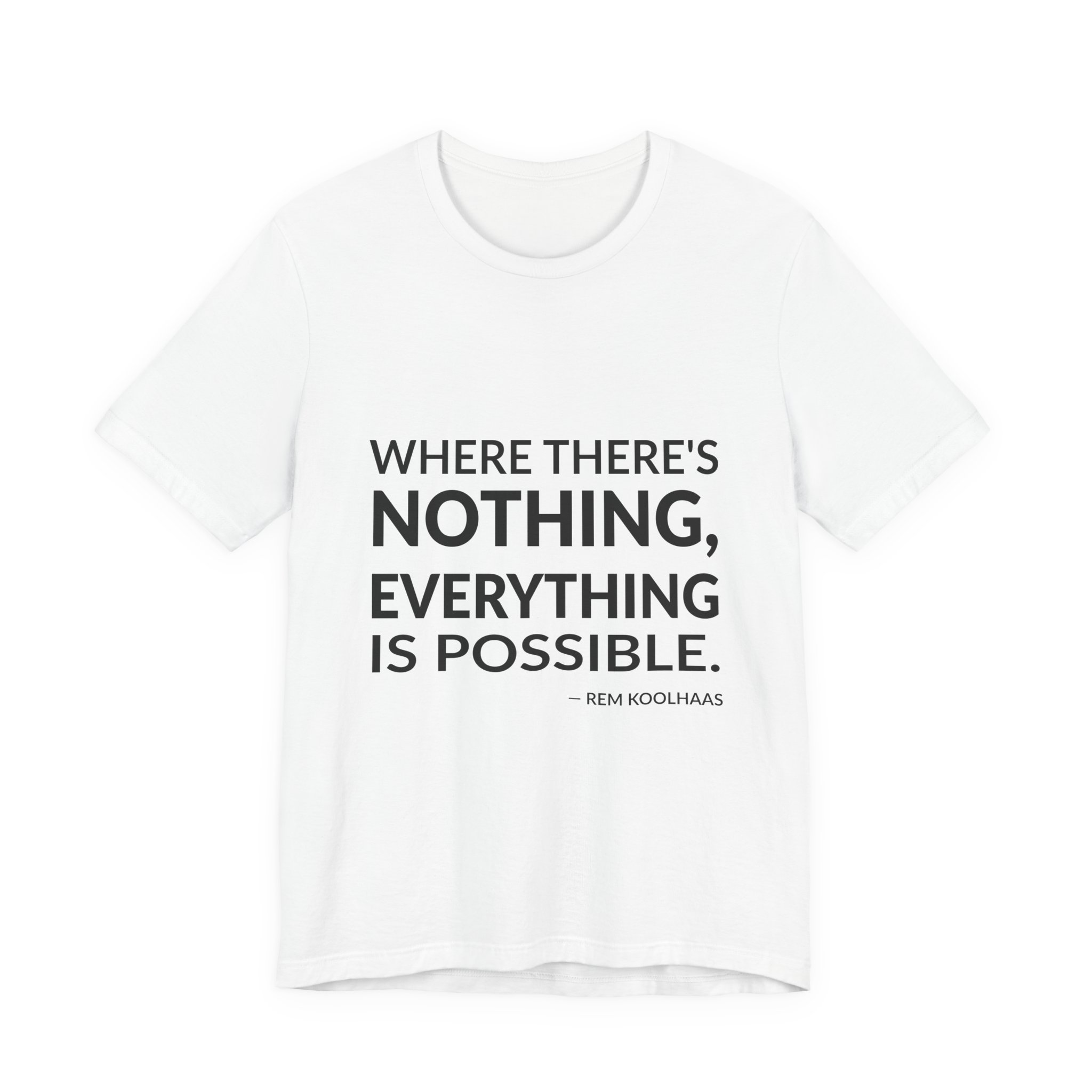 'Where There's Nothing, Everything is Possible' — Rem Koolhaas Quote Tee | RQuéV Black-on-White Statement Shirt — Classic Tee