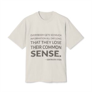 'Everybody Gets So Much Information' — Gertrude Stein Quote Tee | Wear Words Typographic Statement Tee — Oversized Tee