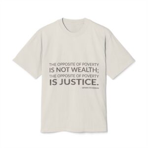 'The Opposite of Poverty is' — Bryan Stevenson Quote Tee | Wear Words Black-on-White Literary Tee — Oversized Tee