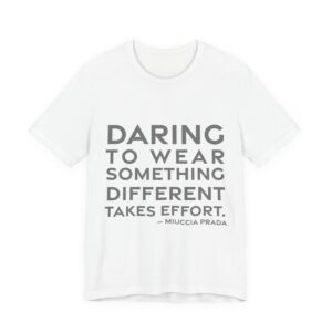 'Daring to Wear Something Different Takes Effort' — Miuccia Prada Quote Tee | RQuéV Black-on-White Statement Shirt — Classic Tee