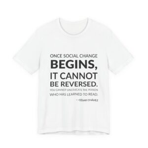 'Once Social Change Begins, it' — César Chávez Quote Tee | RQuéV Typographic Statement Tee — Classic Tee