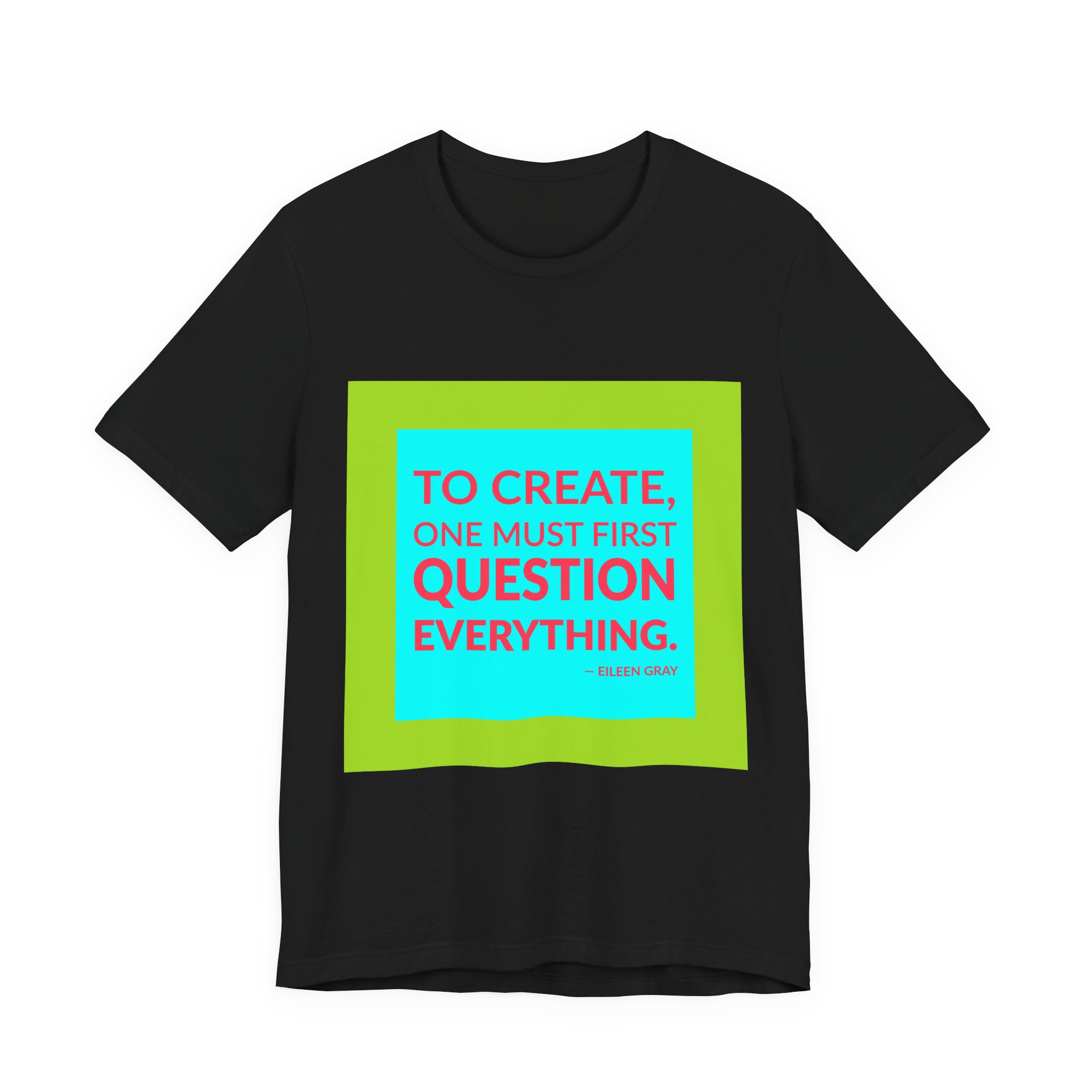 'To Create, One Must First Question Everything' — Eileen Gray Quote Tee | RQuéV Black-on-White Statement Shirt — Classic Tee - Image 3