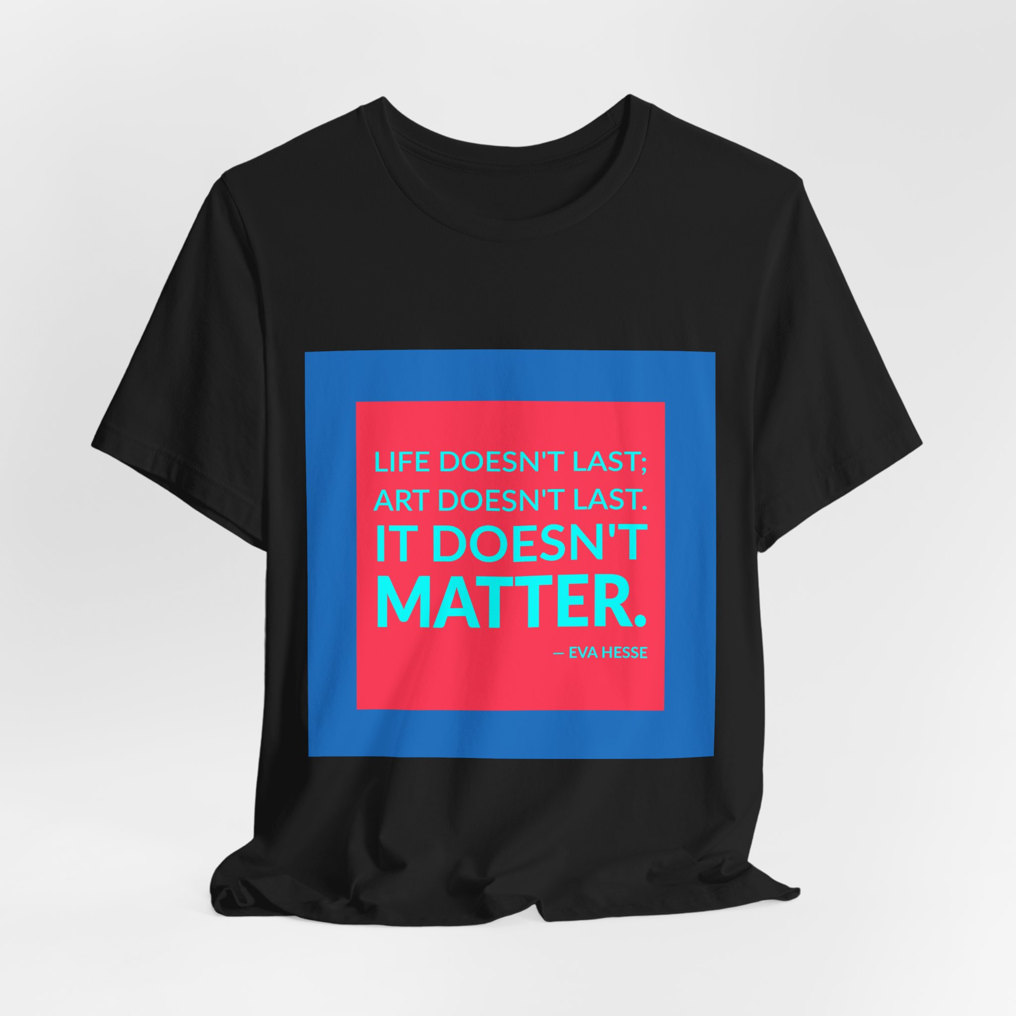 'It Doesn't Matter' — Eva Hesse Quote Tee | Wear Words Typographic Statement Tee — Classic Tee - Image 3