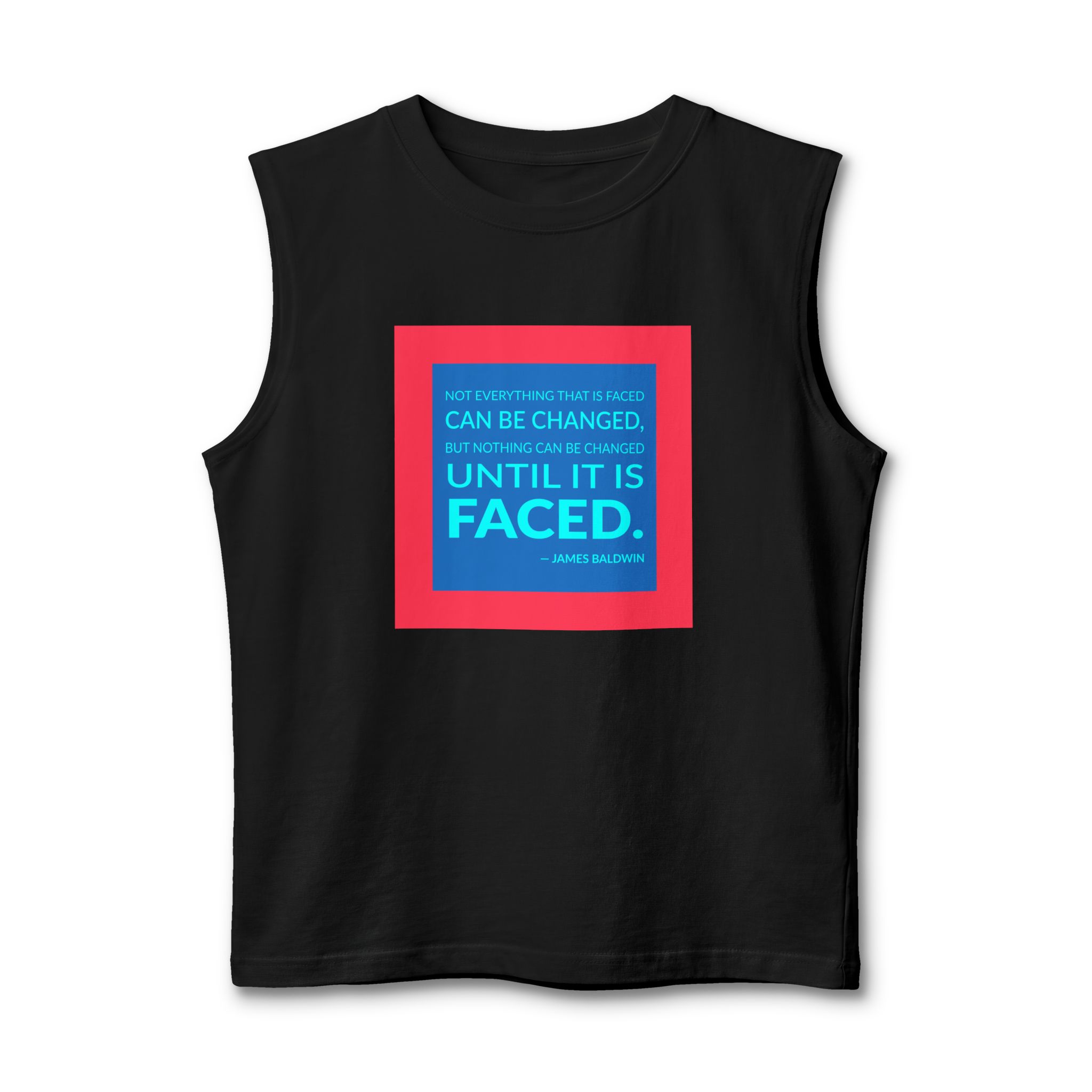 'Not Everything That is Faced' — James Baldwin Quote Tee | Wear Words Black-on-White Statement Shirt — Muscle Tank
