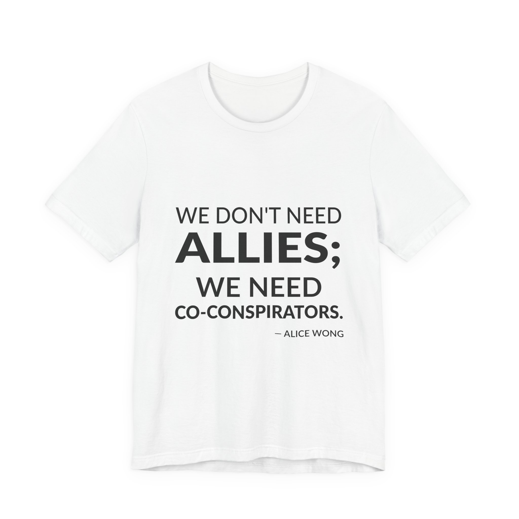'We Don't Need Allies; We Need Co-conspirators' — Alice Wong Quote Tee | Wear Words Black-on-White Literary Tee — Classic Tee