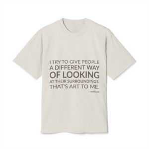 'That's Art to Me' — Maya Lin Quote Tee | Wear Words Typographic Statement Tee — Oversized Tee