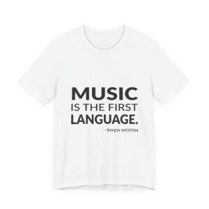 'Music is the First Language' — Randy Weston Quote Tee | RQuéV Black-on-White Literary Tee — Classic Tee