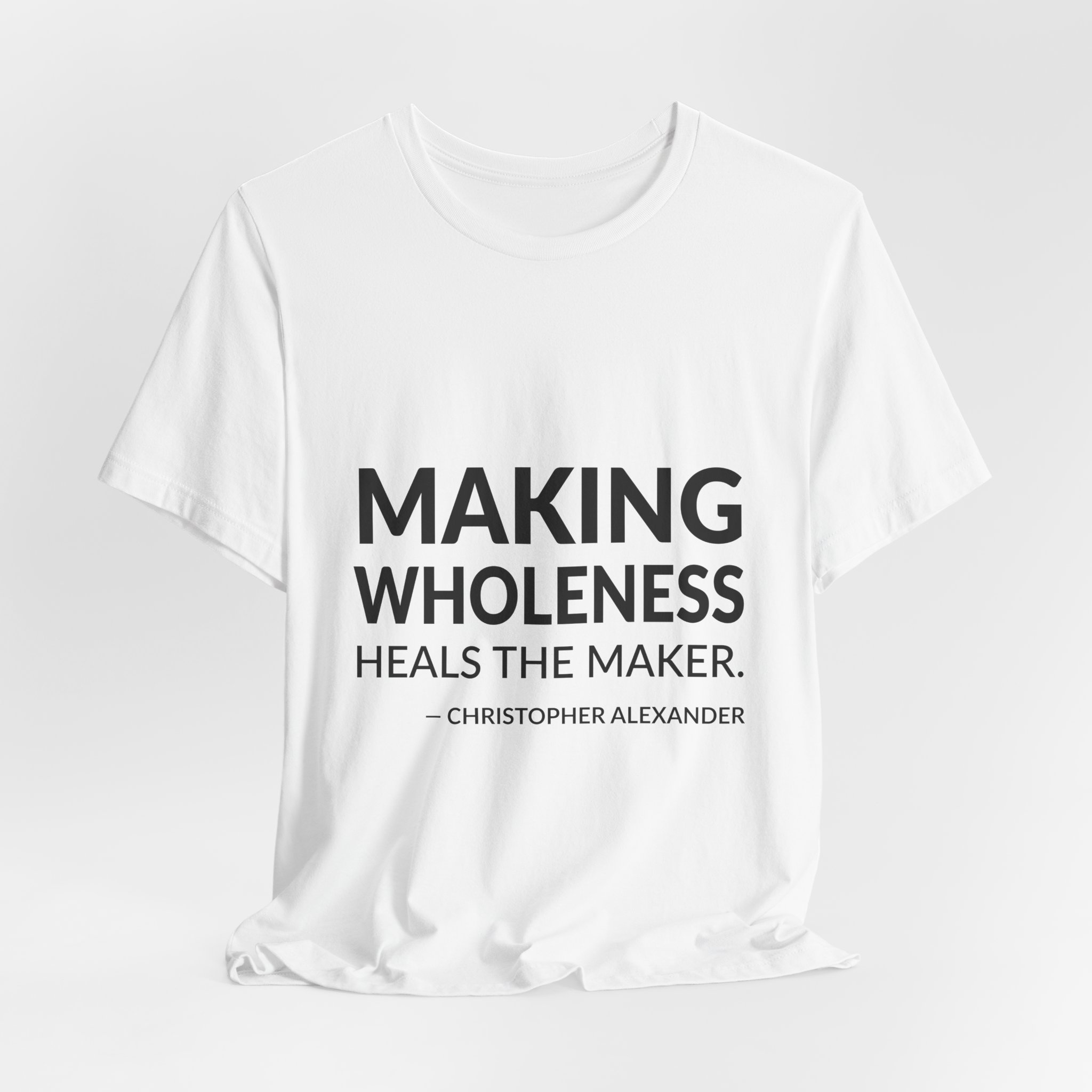 'Making Wholeness Heals the Maker' — Christopher Alexander Quote Tee | RQuéV Black-on-White Statement Shirt — Classic Tee - Image 2