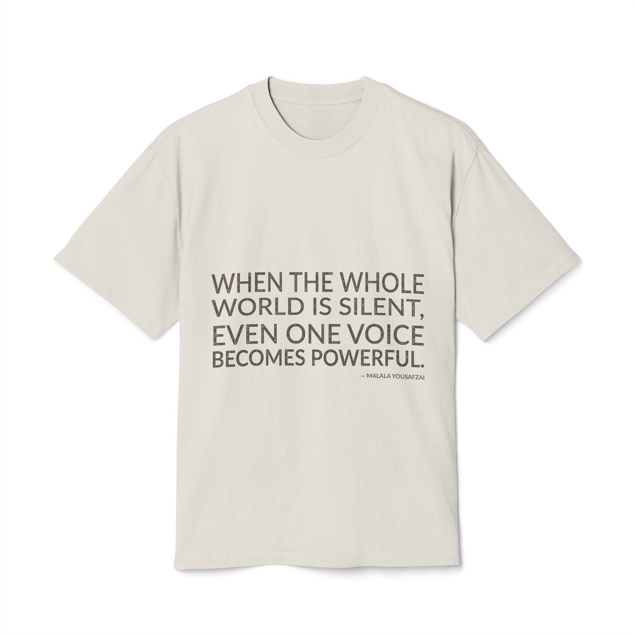 'When the whole world is silent, even one voice becomes powerful.'