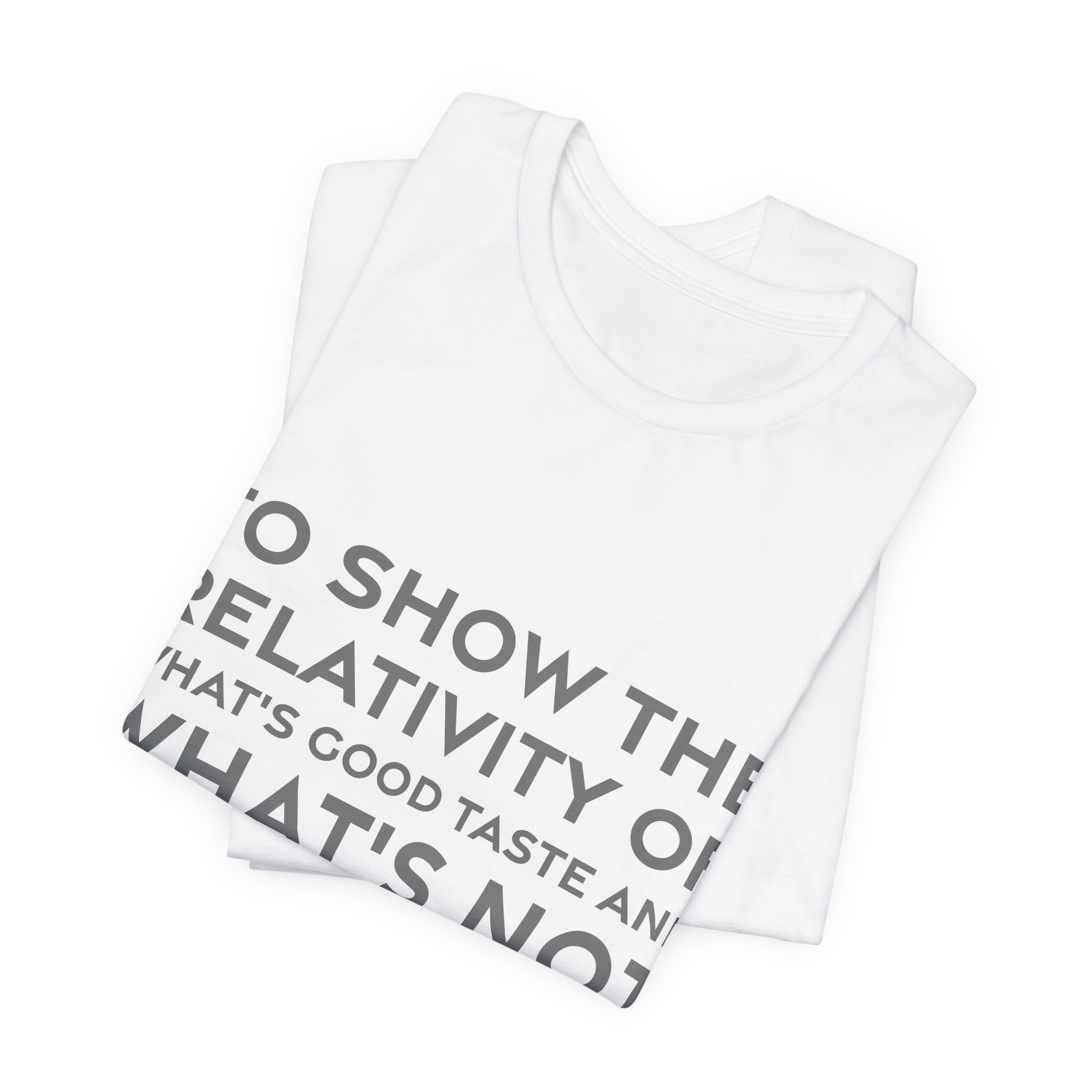 'To Show the Relativity of' — Jean Paul Gaultier Quote Tee | RQuéV Typographic Statement Tee — Classic Tee - Image 2