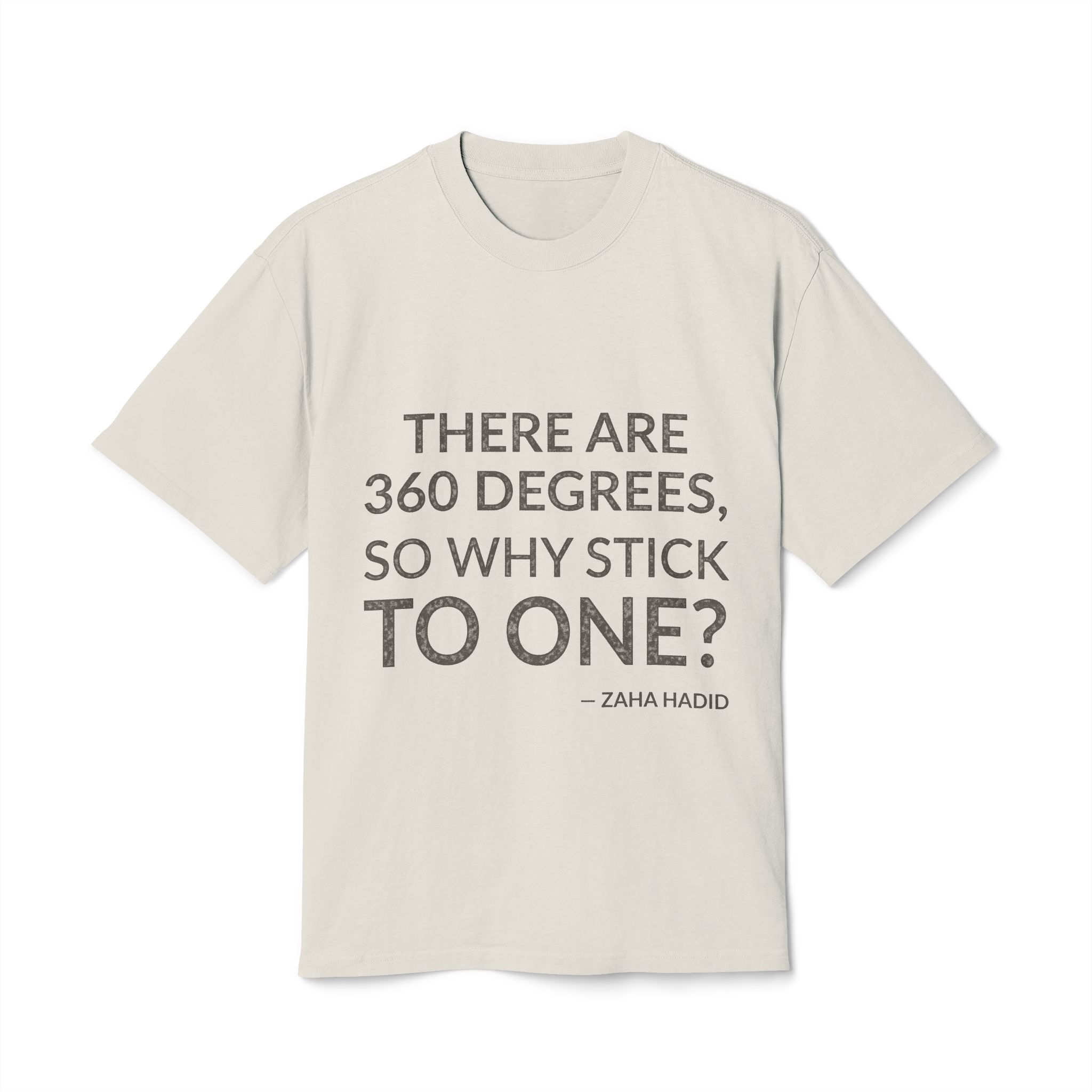 'There Are 360 Degrees, So' — Zaha Hadid Quote Tee | Wear Words Black-on-White Statement Shirt — Oversized Tee