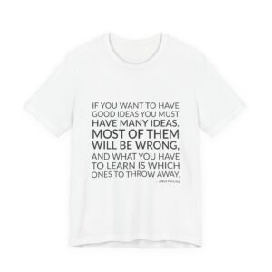 'If You Want to Have' — Linus Pauling Quote Tee | Wear Words Black-on-White Literary Tee — Classic Tee
