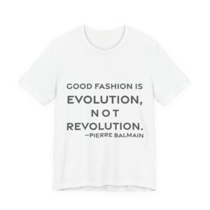 'Good Fashion is Evolution, Not Revolution' — Pierre Balmain Quote Tee | RQuéV Black-on-White Literary Tee — Classic Tee