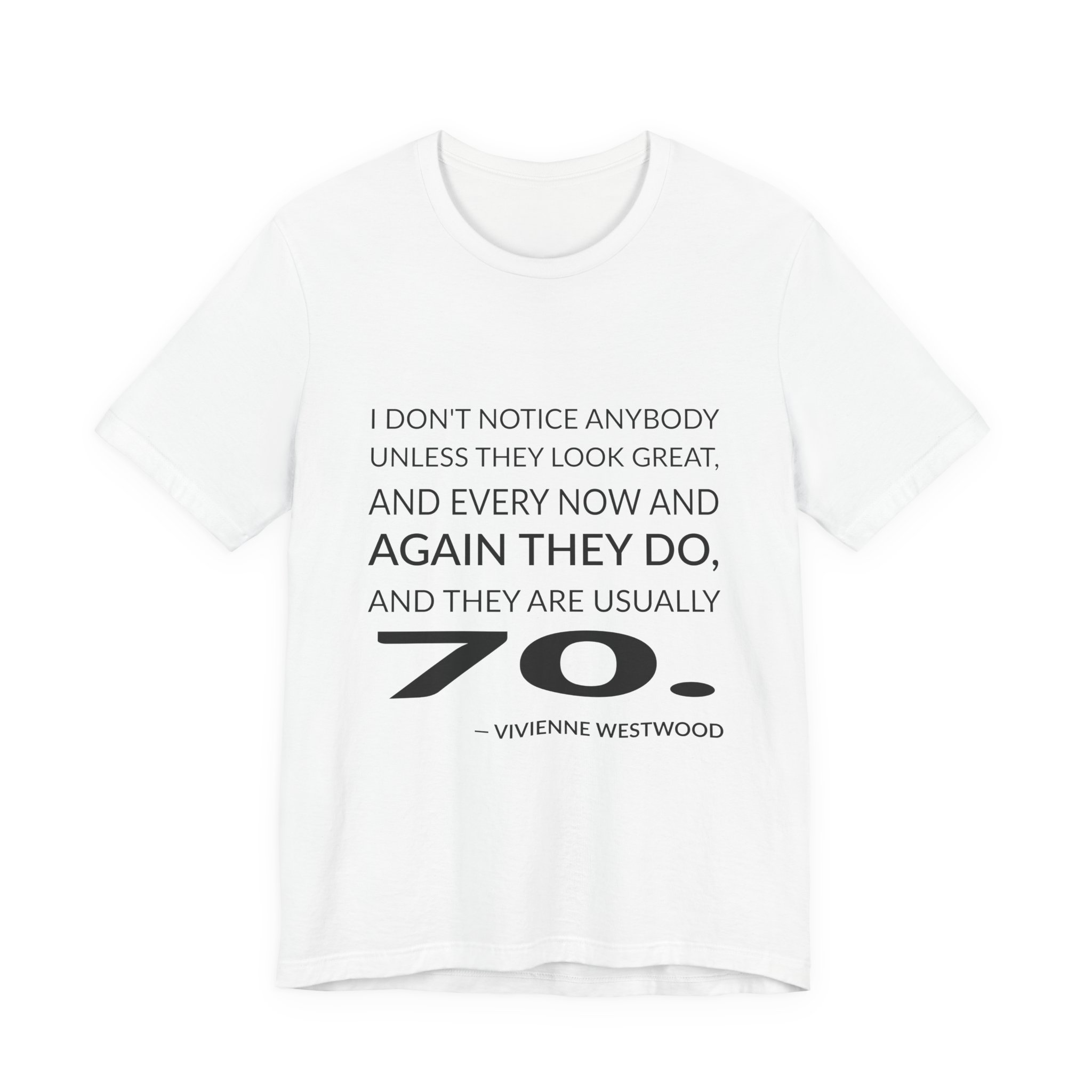 'I Don't Notice Anybody Unless' — Vivienne Westwood Quote Tee | Wear Words Black-on-White Statement Shirt — Classic Tee