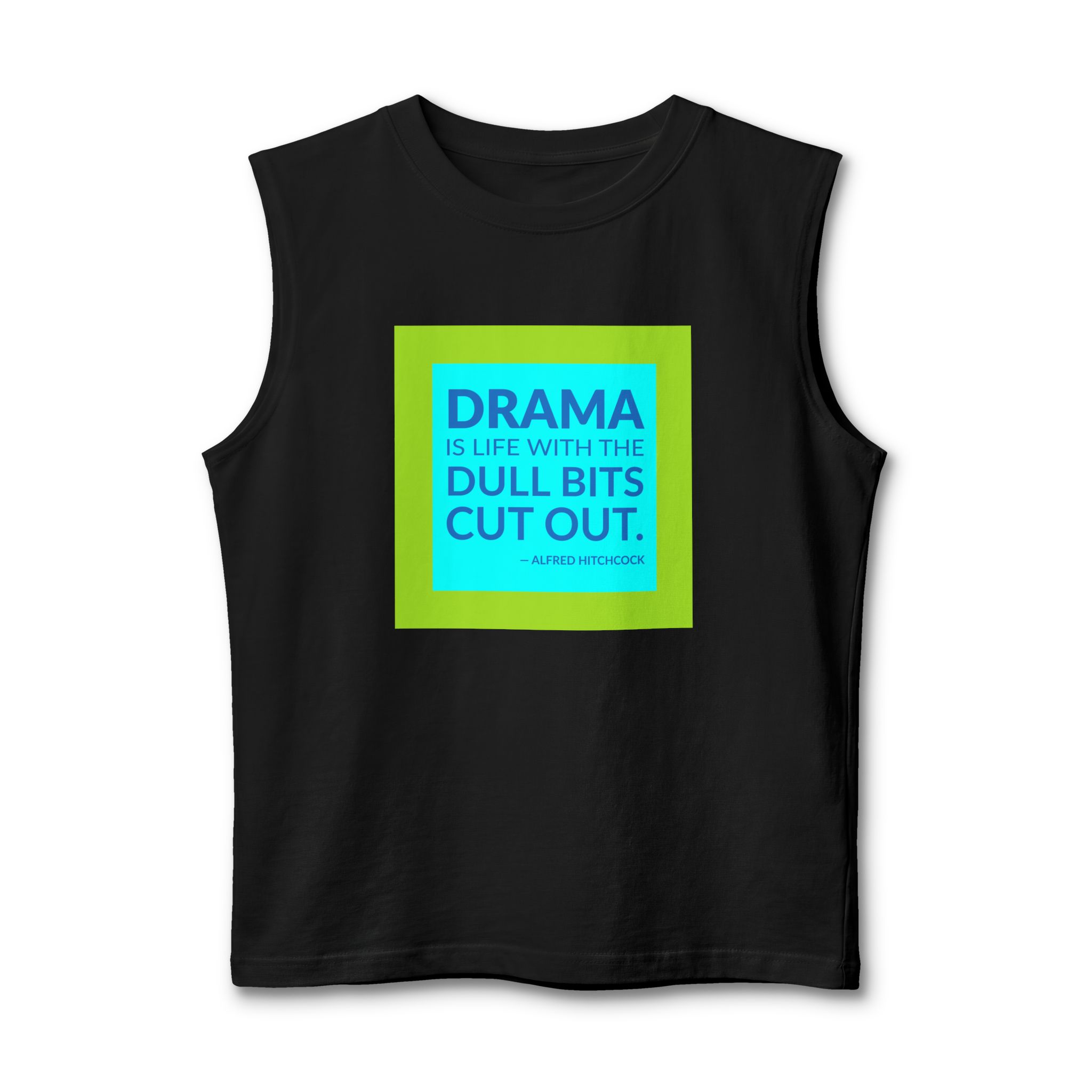 'Drama is Life with the' — Alfred Hitchcock Quote Tee | Wear Words Black-on-White Literary Tee — Muscle Tank