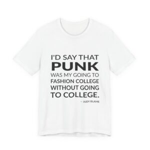 'I’d Say That Punk Was' — Judy Blame Quote Tee | Wear Words Typographic Statement Tee — Classic Tee