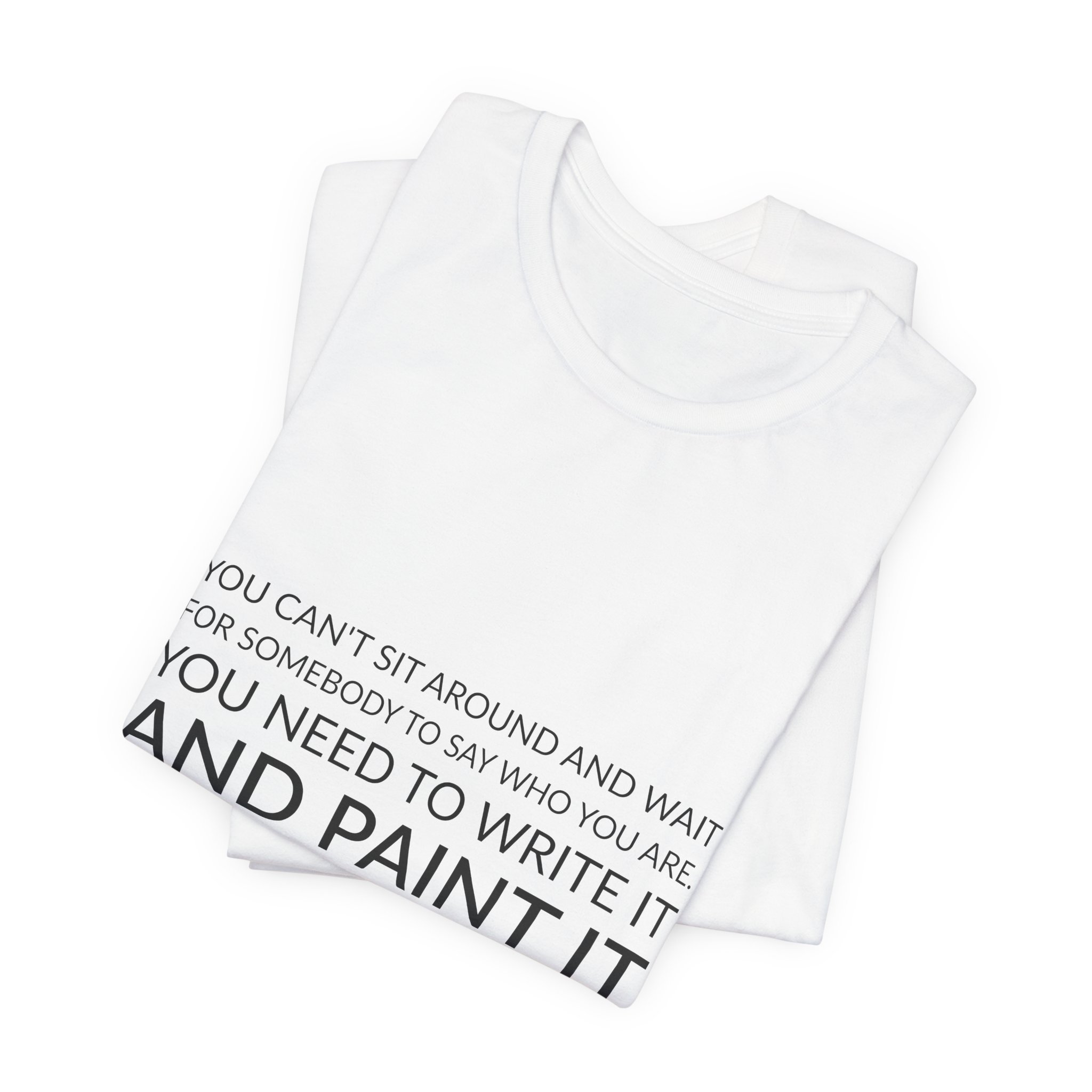 'You Can't Sit Around and' — Faith Ringgold Quote Tee | Wear Words Black-on-White Statement Shirt — Classic Tee - Image 4