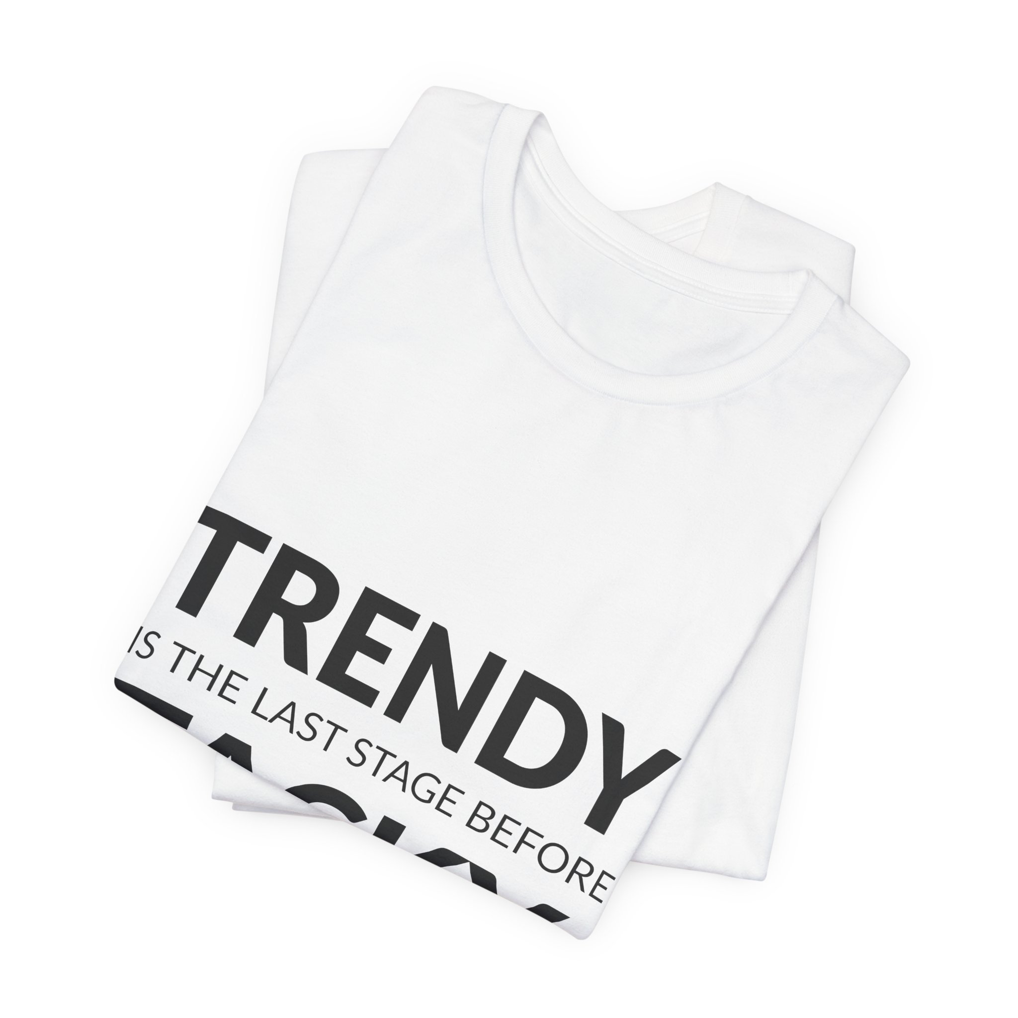 'Trendy is the Last Stage Before Tacky' — Karl Lagerfeld Quote Tee | Wear Words Typographic Statement Tee — Classic Tee - Image 3