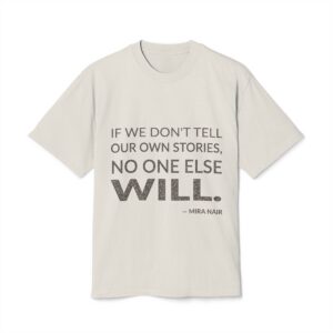 'If We Don't Tell Our' — Mira Nair Quote Tee | Wear Words Black-on-White Statement Shirt — Oversized Tee