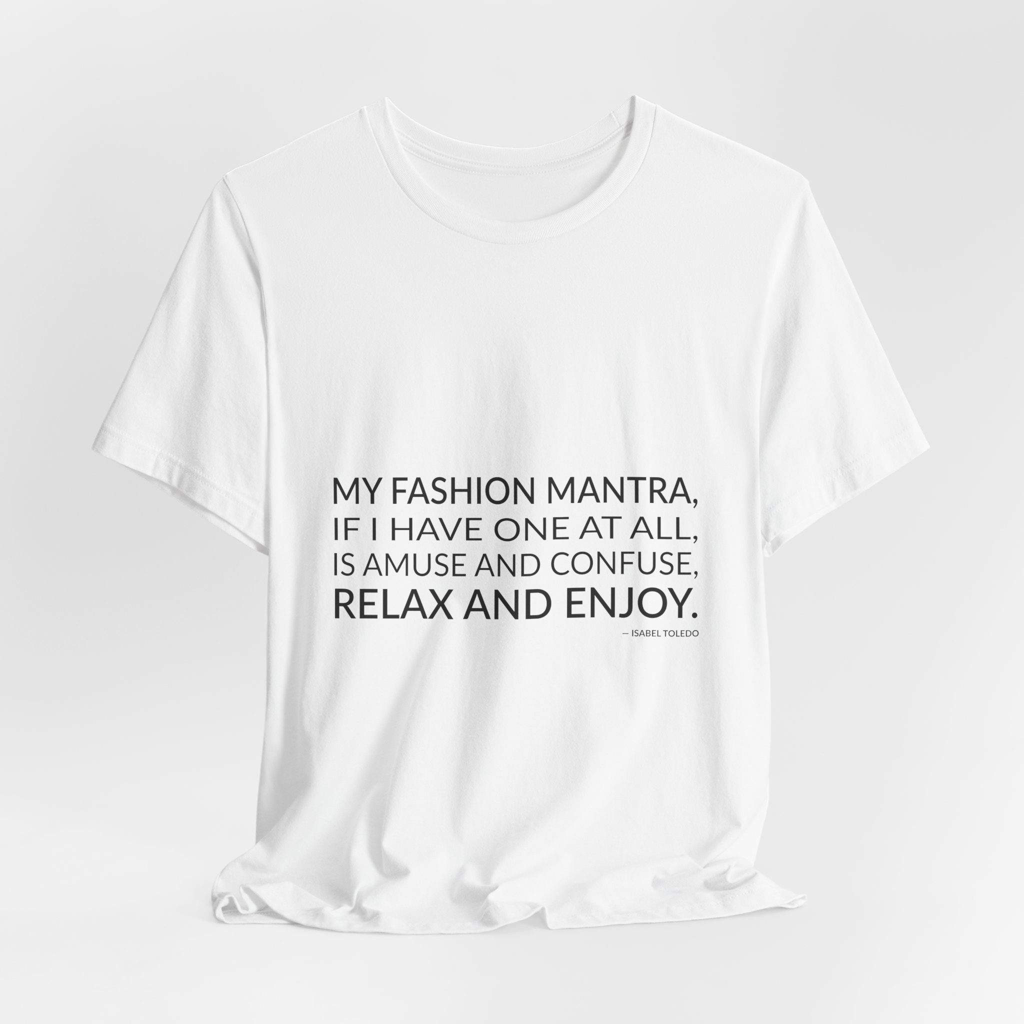 'My Fashion Mantra, If I' — Isabel Toledo Quote Tee | Wear Words Typographic Statement Tee — Classic Tee - Image 7
