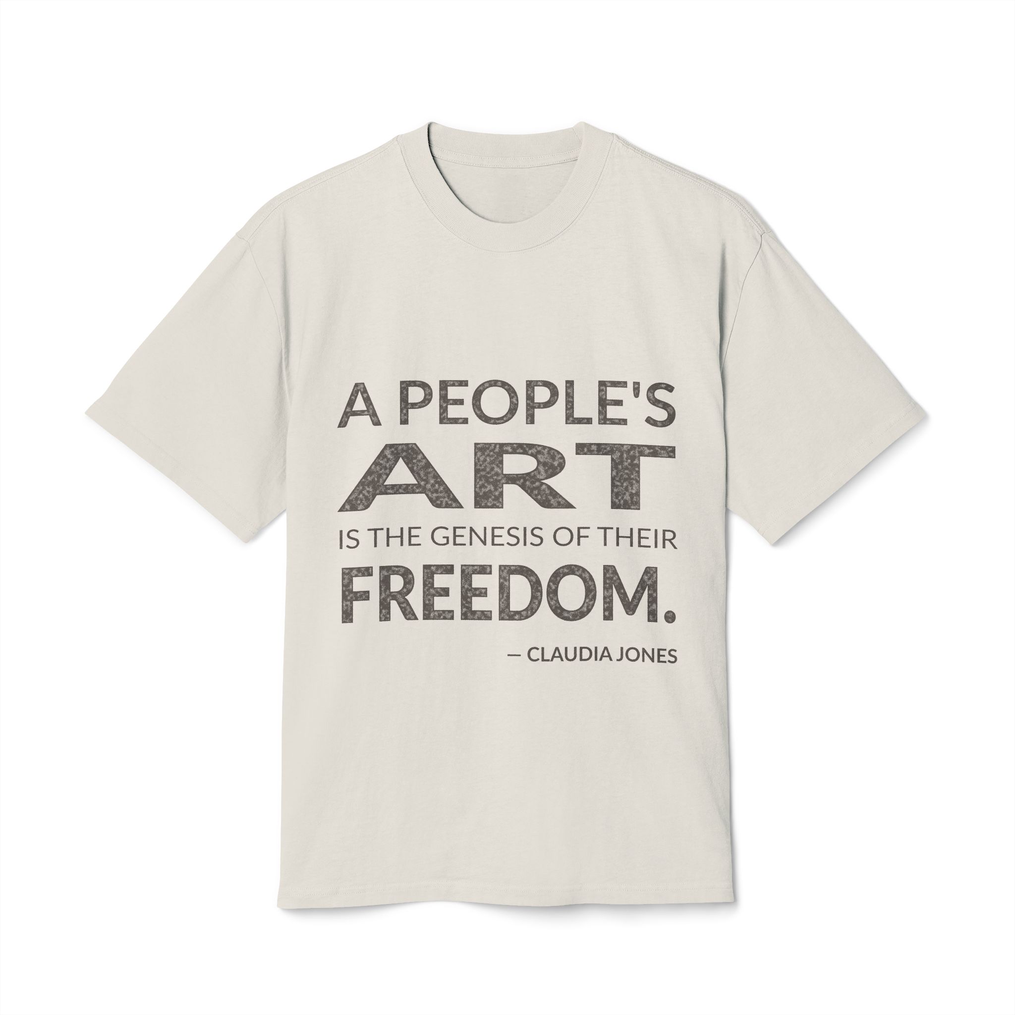 'A people's art is the genesis of their freedom.'