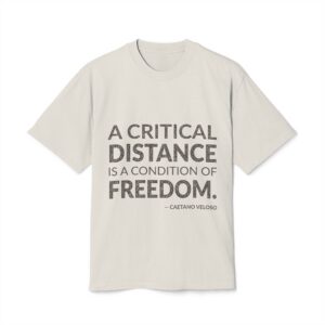 'A Critical Distance is a' — Caetano Veloso Quote Tee | Wear Words Black-on-White Statement Shirt — Oversized Tee