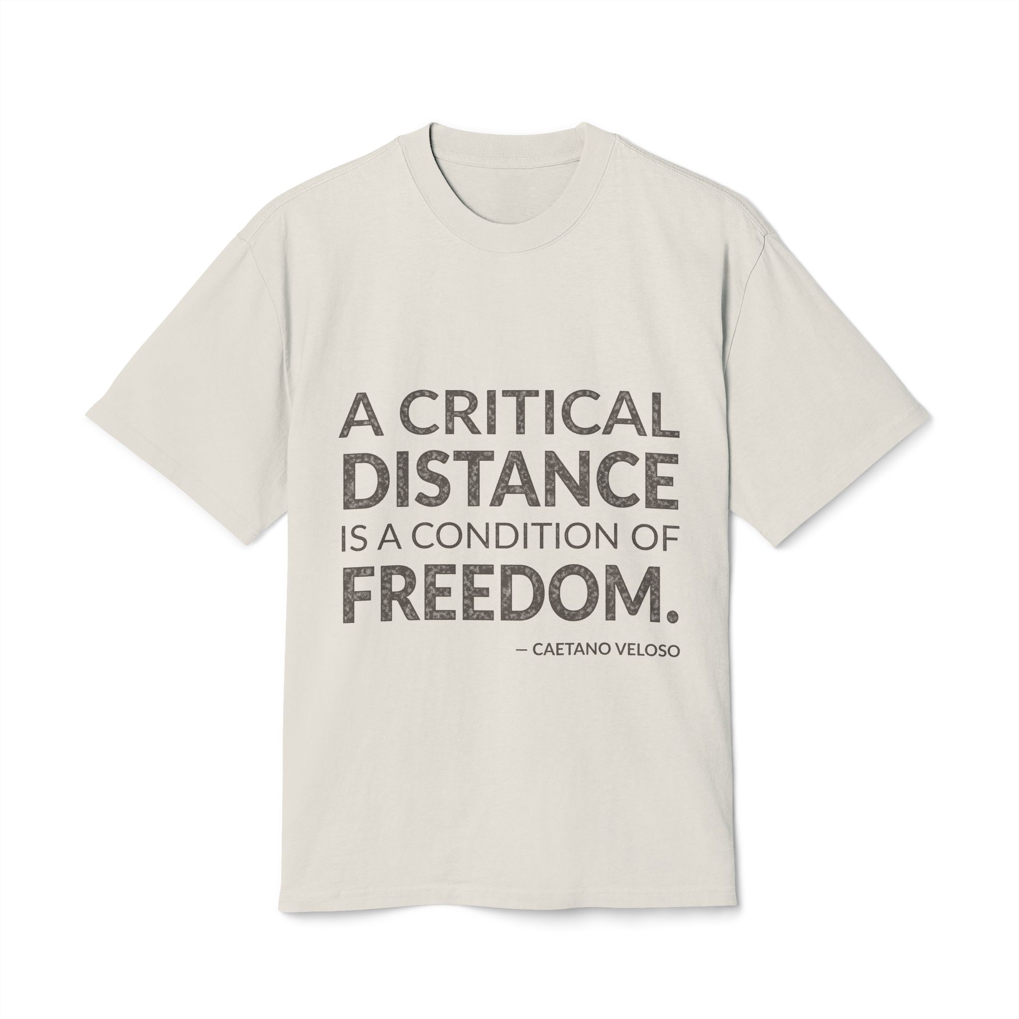 'A Critical Distance is a' — Caetano Veloso Quote Tee | Wear Words Black-on-White Statement Shirt — Oversized Tee