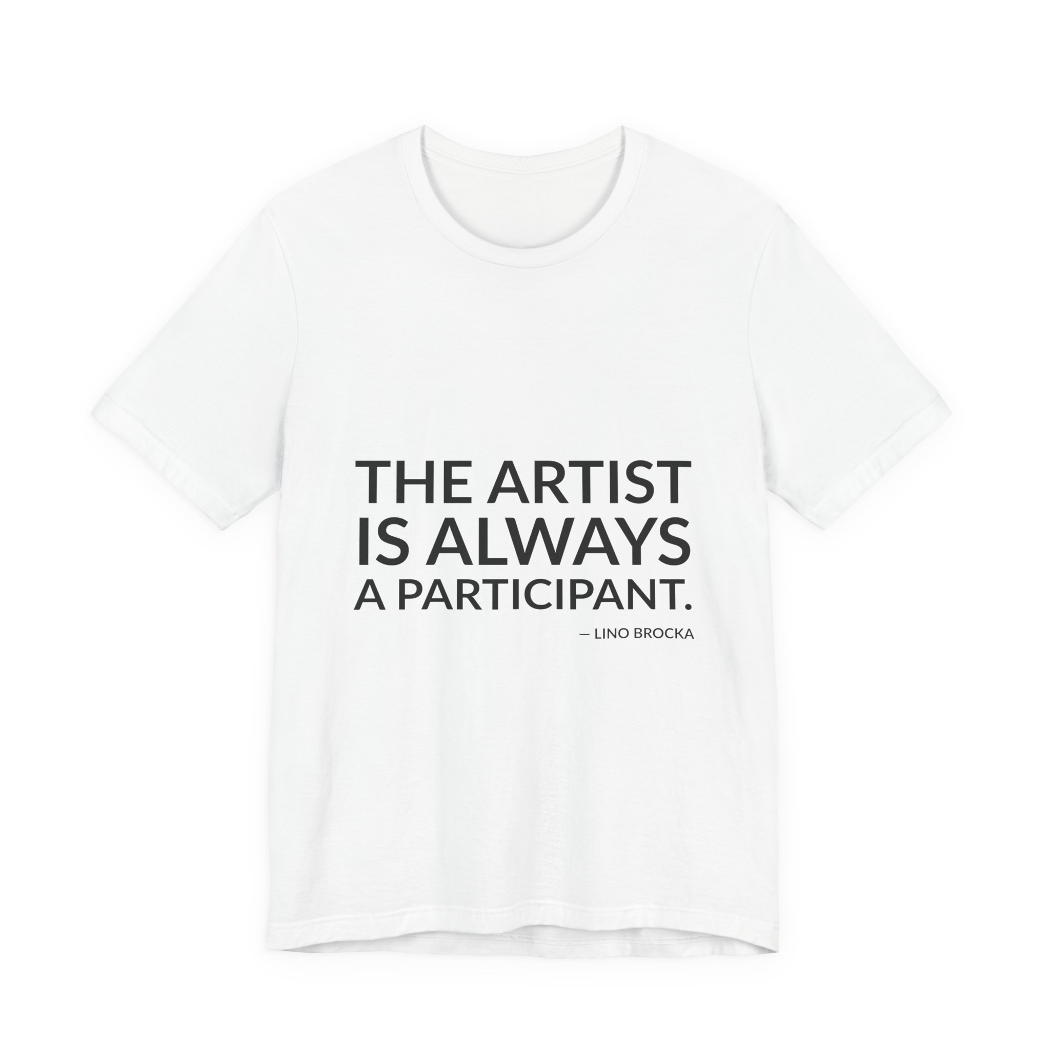 'The Artist is Always a Participant' — Lino Brocka Quote Tee | Wear Words Typographic Statement Tee — Classic Tee