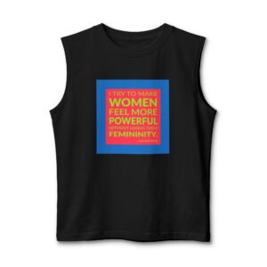 'I try to make women feel more powerful without losing their femininity.'