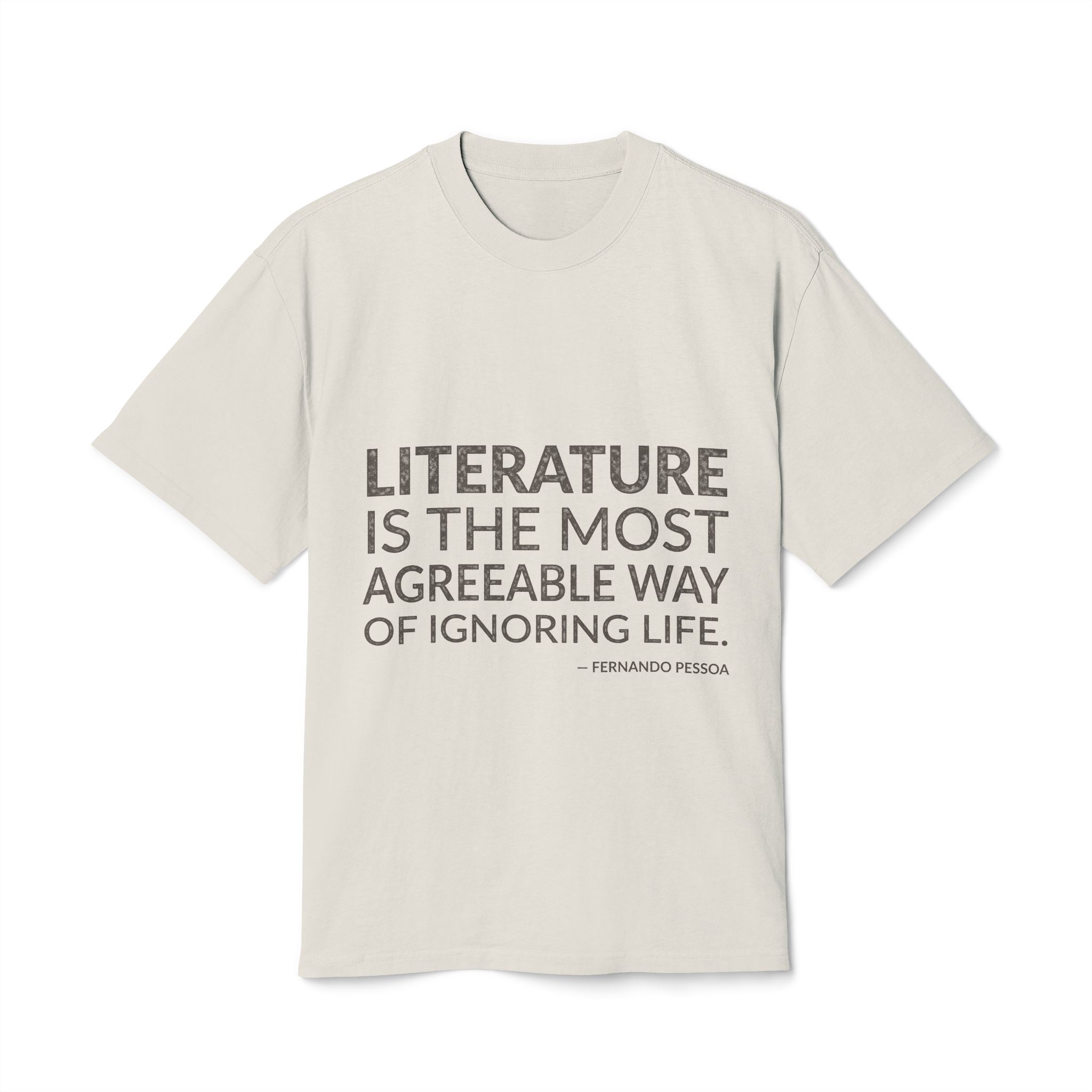 'Literature is the Most Agreeable' — Fernando Pessoa (Bernardo Soares) Quote Tee | Wear Words Black-on-White Literary Tee — Oversized Tee