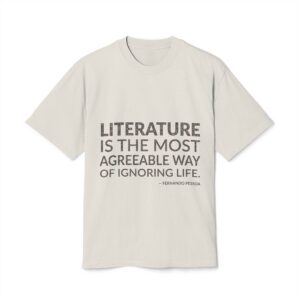 'Literature is the Most Agreeable' — Fernando Pessoa (Bernardo Soares) Quote Tee | Wear Words Black-on-White Literary Tee — Oversized Tee