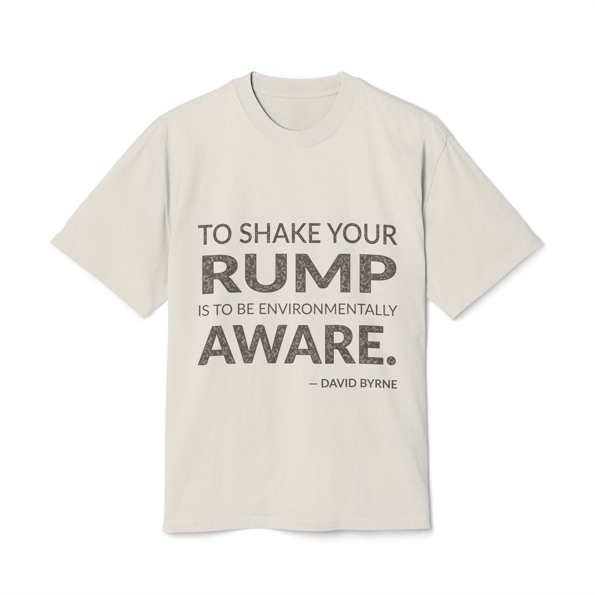 'To shake your rump is to be environmentally aware.'