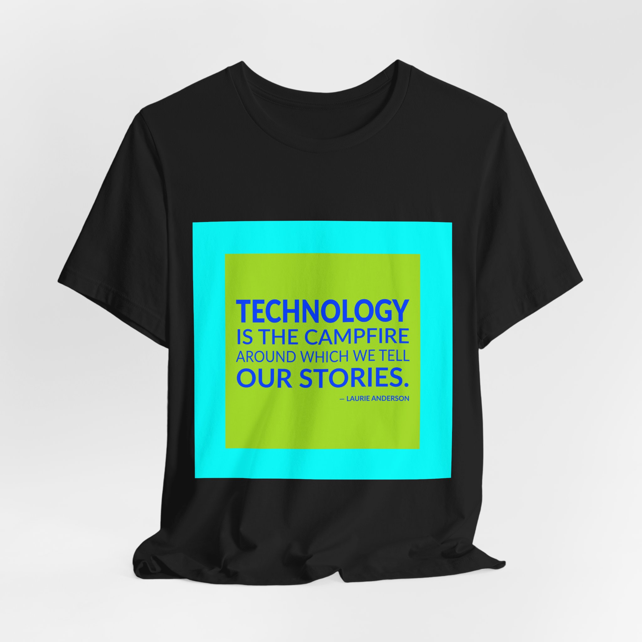 'Technology is the Campfire Around' — Laurie Anderson Quote Tee | RQuéV Typographic Statement Tee — Classic Tee - Image 8