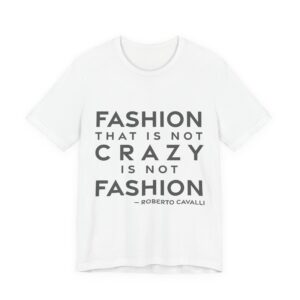 'Fashion That is Not Crazy' — Roberto Cavalli Quote Tee | RQuéV Black-on-White Statement Shirt — Classic Tee