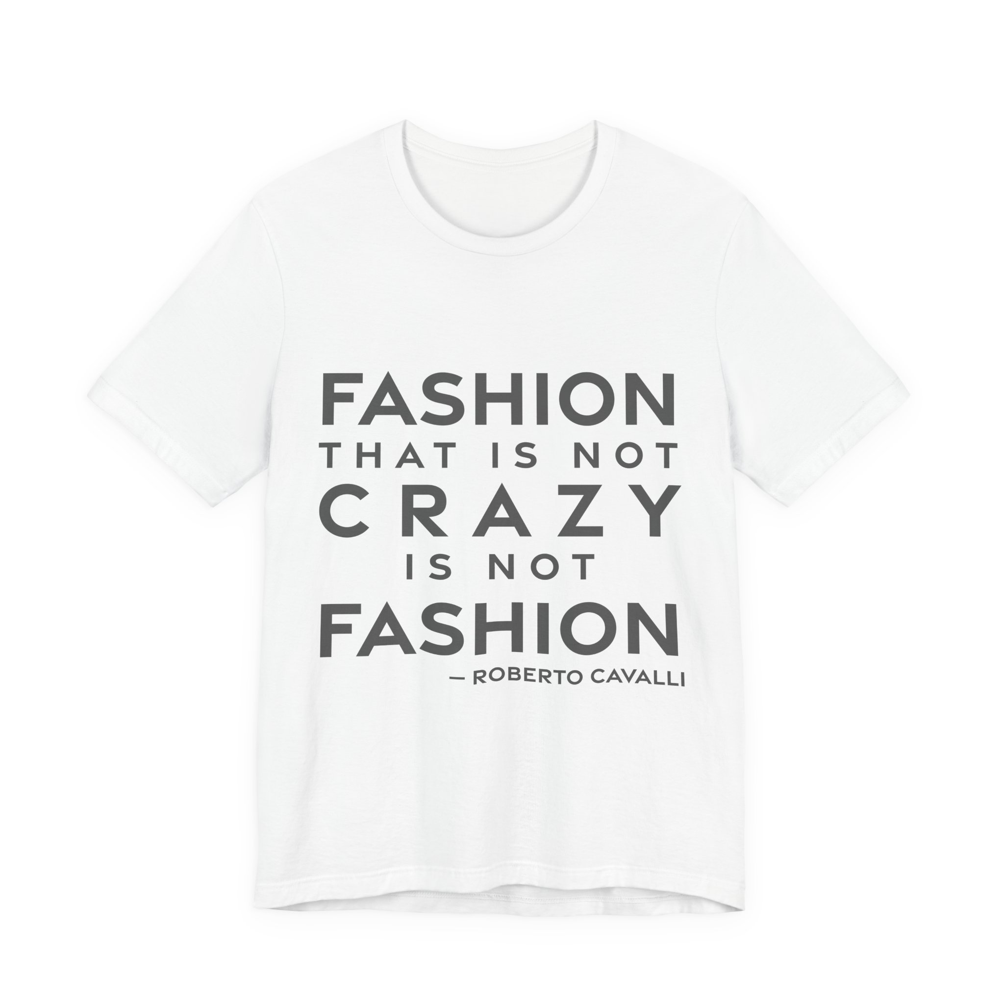'Fashion That is Not Crazy' — Roberto Cavalli Quote Tee | RQuéV Black-on-White Statement Shirt — Classic Tee