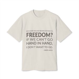 'Who Ever Walked Behind Anyone to Freedom' — Hazel Scott Quote Tee | Wear Words Black-on-White Statement Shirt — Oversized Tee