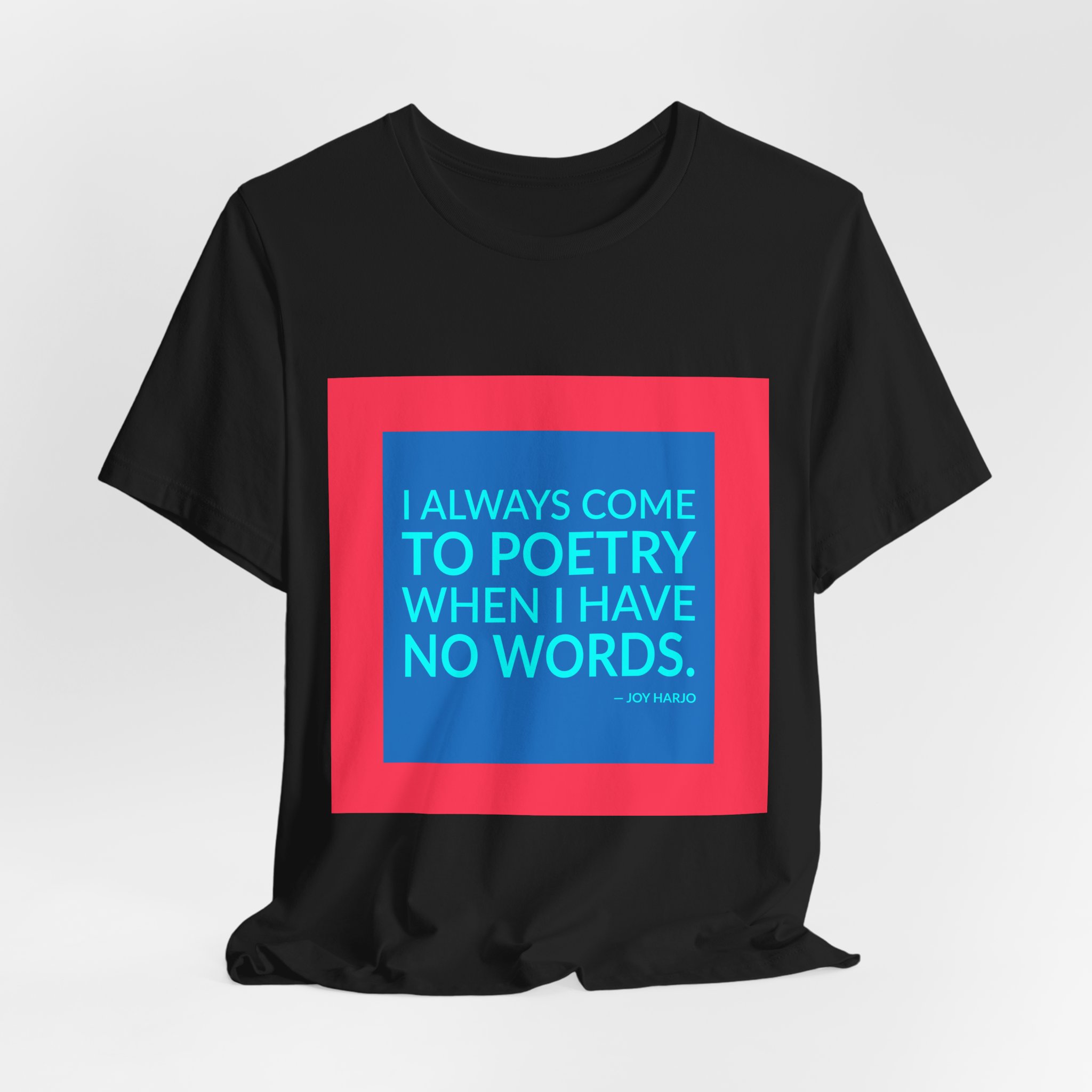 'I Always Come to Poetry' — Joy Harjo Quote Tee | RQuéV Typographic Statement Tee — Classic Tee - Image 6