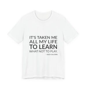 'It's Taken Me All My' — Dizzy Gillespie Quote Tee | RQuéV Black-on-White Statement Shirt — Classic Tee